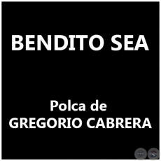 BENDITO SEA - PoIca de GREGORIO CABRERA